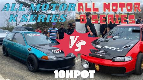 All Motor K Series Vs All Motor B Series K Pot Street Race Youtube