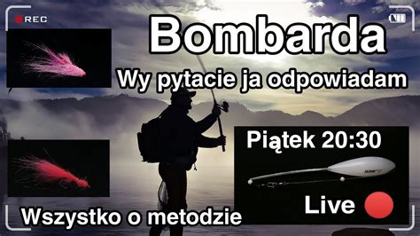 Bombarda Live Cała prawda o metodzie Ty pytasz ja odpowiadam