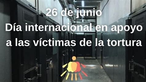 De Junio D A Internacional De Apoyo A Las V Ctimas De Tortura