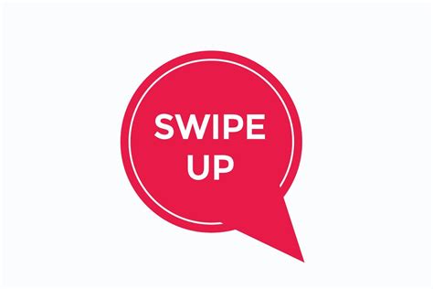 Swipe Up Button Vectors Sign Label Speech Bubble Swipe Up