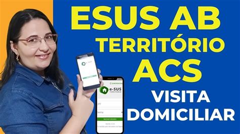 Como Registrar A Visita Do Acs No Aplicativo Esus Ab Youtube