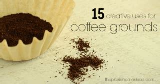 15 Creative Uses For Coffee Grounds The Prairie Homestead