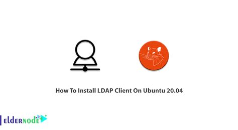 How To Install Ldap Client On Ubuntu Eldernode Blog