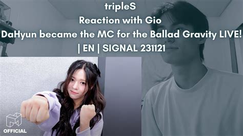 Triples Reaction With Gio Dahyun Became The Mc For The Ballad Gravity