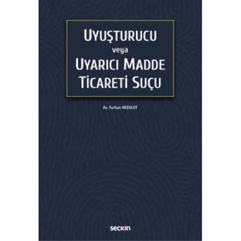 Uyuşturucu veya Uyarıcı Madde Ticareti Suçu Furkan AKBULUT Kitap