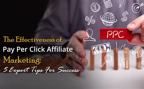 The Effectiveness Of Pay Per Click Affiliate Marketing Expert Tips