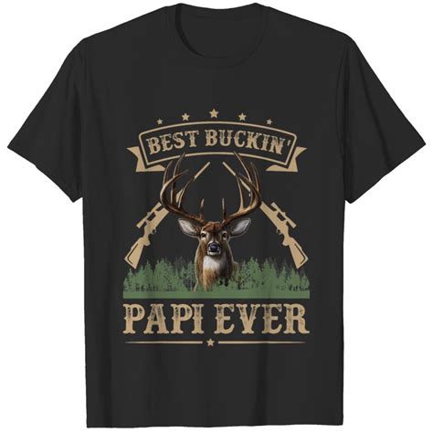 Mens Fathers Day Buckin Papi Ever Deer Hunting Bucking T Shirts Sold By