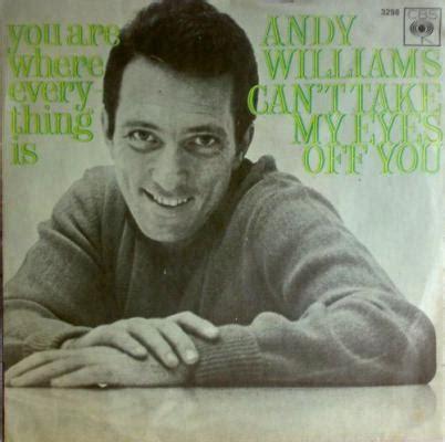 Can T Take My Eyes Off You Andy Williams Can T Take My Eyes Off You