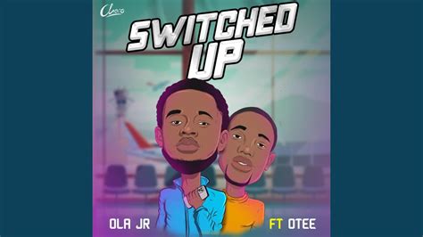 Switched Up Feat 0tee Youtube