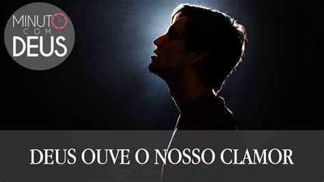 Deus Ouve O Nosso Clamor YouTube