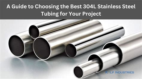 A Guide To Choosing The Best 304L Stainless Steel Tubing For Your