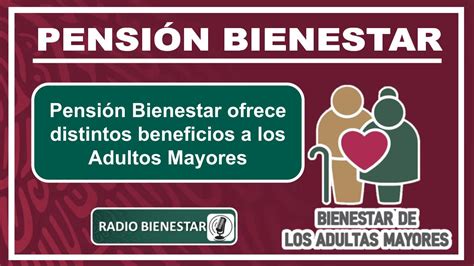 Pensi N Bienestar Ofrece Distintos Beneficios A Los Adultos Mayores