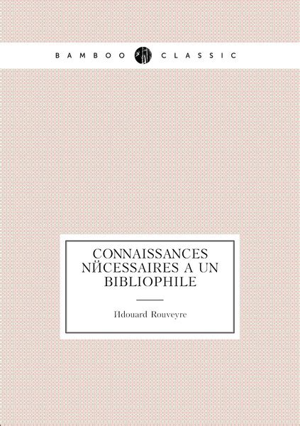 Connaissances necessaires a un bibliophile купить с доставкой по