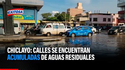 Chiclayo Calles Se Encuentran En Mal Estado Y Acumuladas De Aguas