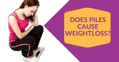 Does Piles Cause Weight Loss Dr Maran Springfield Wellness Centre