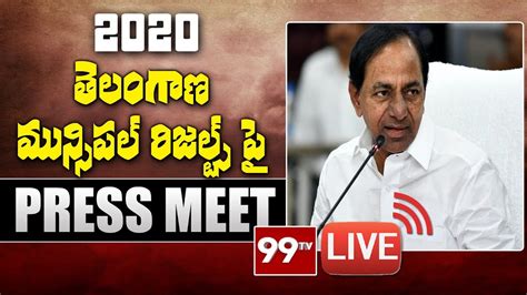 Live Cm Kcr Press Meet Telangana Municipal Elections 2020 99 Tv