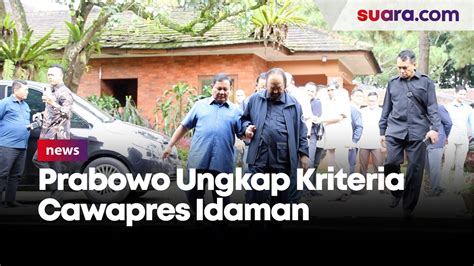 Ungkap Kriteria Cawapres Idaman Prabowo Berakhlak Gak Punya Minat