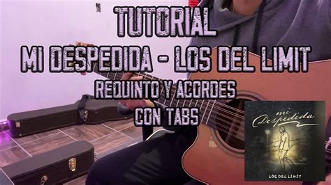 Mi Despedida Los Del Limit Requinto Y Acordes TUTORIAL CON TABS