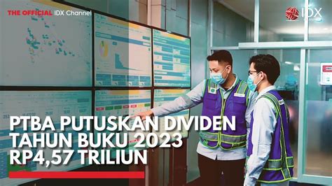 PTBA Putuskan Dividen Tahun Buku 2023 Rp4 57 Triliun IDX CHANNEL