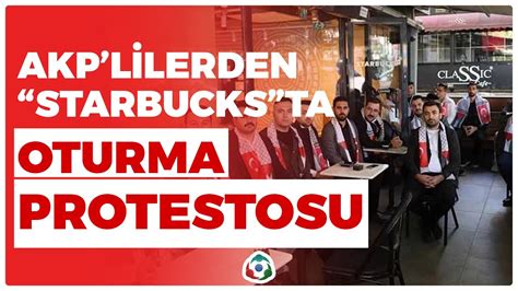 AKP Lilerden Starbucks Protestosu KRT Haber YouTube