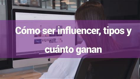 Cómo Ser Influencer Tipos Y Cuánto Ganan Youtube