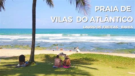 PRAIA de Vilas do Atlântico Lauro de Freitas BAHIA YouTube