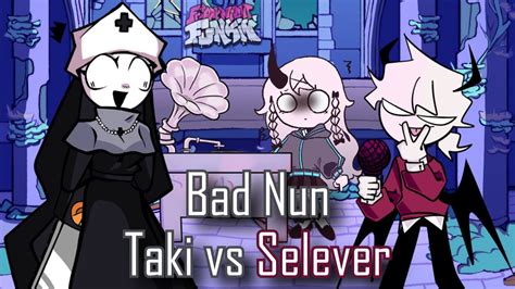 Bad Nun Pero Es Taki Vs Selever Friday Night Funkin Youtube