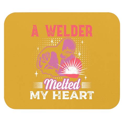 Welders A Welder Melted My Heart Welder Wife Girlfriend Blacksmith