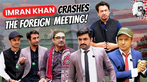 Imran Khan Crashes The Foreign Meeting Of Politicians Omni Boy Ai