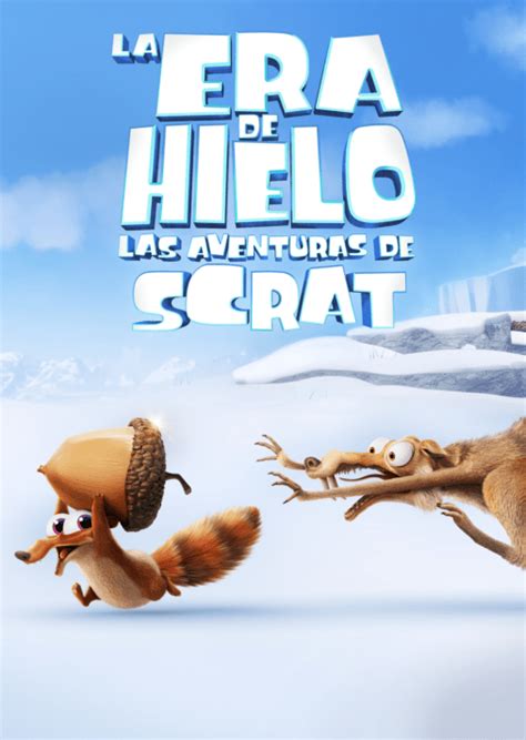 Ver La Era Del Hielo Las Aventuras De Scrat Disney