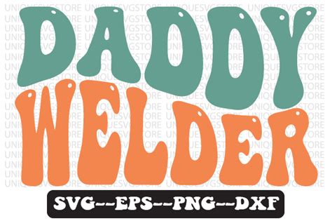 Daddy Welder Retro Wavy Svg Design Graphic By Uniquesvgstore · Creative