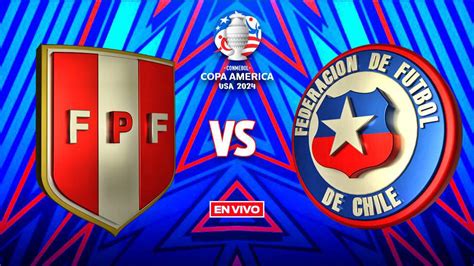 Perú Vs Chile En Vivo Copa América Fase De Grupos Jornada 1