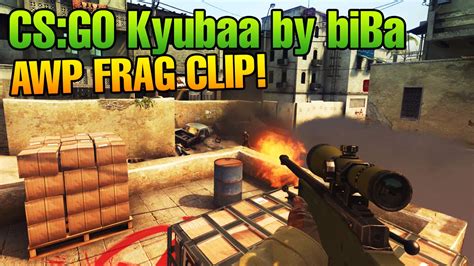 Cs Go Kyubaa The Awp Beast By Biba Frag Clip Youtube