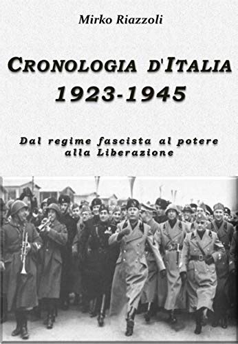 Cronologia D Italia 1923 1945 Dal Regime Fascista Al Potere Alla