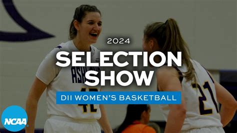 Dii Womens Basketball 2024 Selection Show