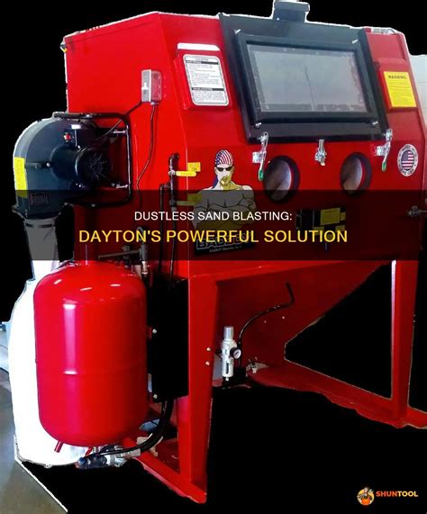 Dustless Sand Blasting Dayton S Powerful Solution Shuntool