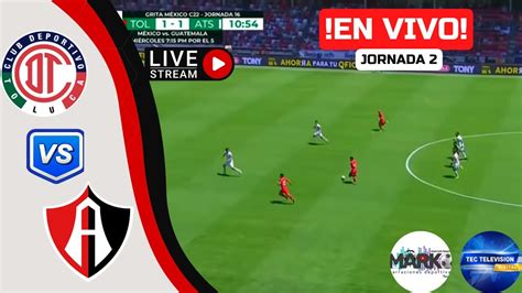 Toluca Vs Atlas En Vivojornada 2apertura 2022 Liga Mxmarcos Team