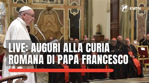 Live Dal Vaticano Auguri Alla Curia Romana Di Papa Francesco