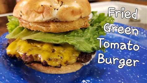 Fried Green Tomato Burger Have Mercy Youtube