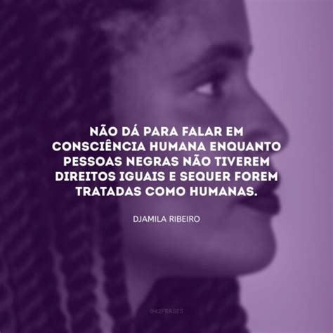 20 Frases De Djamila Ribeiro Para Conhecer O Feminismo Negro