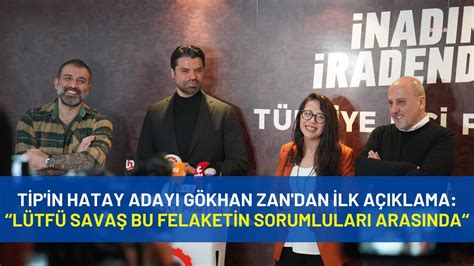 TİP in Hatay adayı Gökhan Zan dan ilk açıklama Lütfü Savaş bu