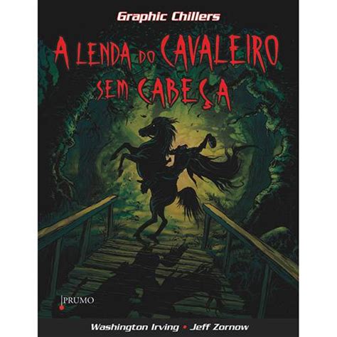 Tudo Sobre Livro A Lenda Do Cavaleiro Sem Cabe A Cole O