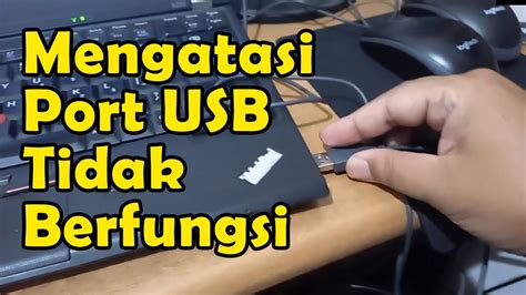 Cara Mengatasi Port Usb Laptop Atau Komputer Yang Tidak Berfungsi Youtube