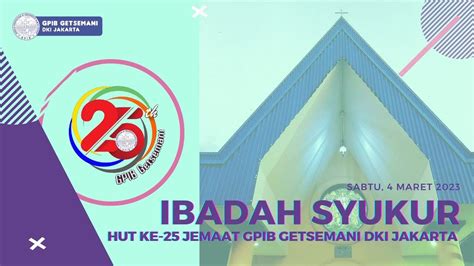 LIVE Ibadah Syukur HUT Ke 25 Jemaat GPIB Getsemani DKI Jakarta