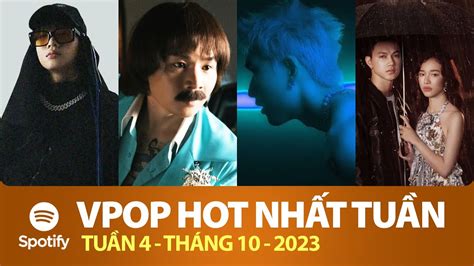 TOP VPOP HOT NHẤT VIỆT NAM TUẦN QUA Tuần 4 Tháng 10 2023 Spotify Vietnam YouTube