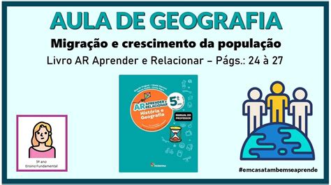 5º ano Aula de Geografia Migração e crescimento populacional Págs