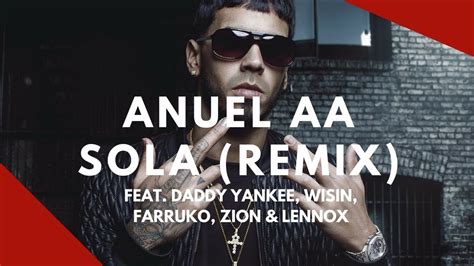 Anuel Aa Sola Remix Feat Daddy Yankee Wisin Farruko Zion