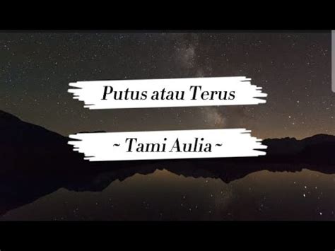 Putus Atau Terus Lyrics Tami Aulia Youtube