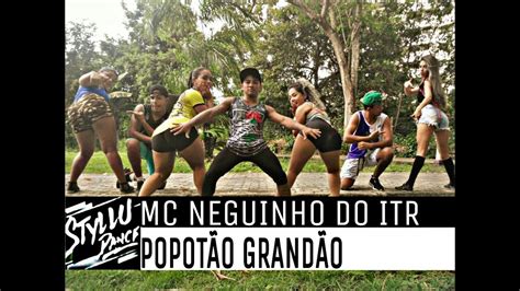 MC NEGUINHO DO ITR POPOTÃO GRANDÃO COREOGRAFIA STYLLU DANCE YouTube