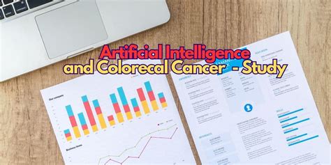 Ai To Detect Colorectal Cancer At Early Stages New Study